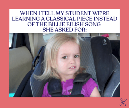 teach students to play by ear so you don't get the *look*