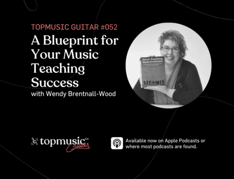 #052: A Blueprint for Your Music Teaching Success with Wendy Brentnall-Wood