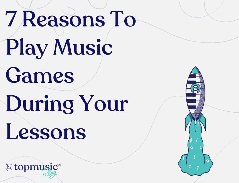 7 Reasons To Play Music Games During Your Lessons