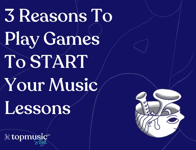 3 Reasons To Play Games To START Your Music Lessons