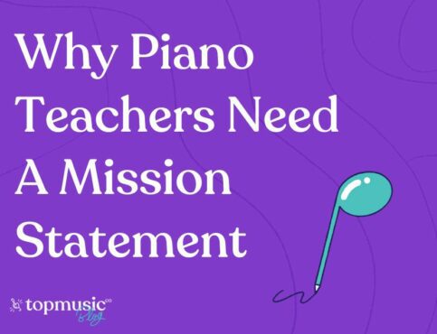 Why Piano Teachers Need A Mission Statement