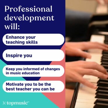 professional development will enhance your teaching skills, inspire you, keep you informed of changes in music education, and motivate you to be the best teacher you can be