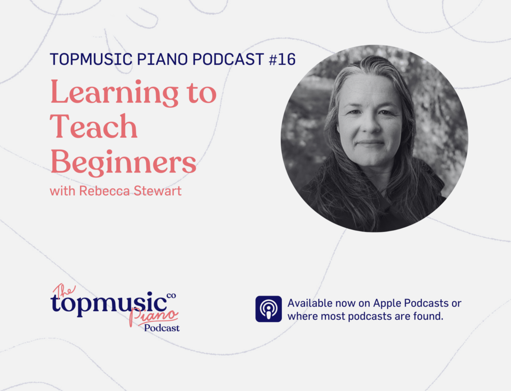 TMPiano Podcast 16 - Learning to Teach Beginners with Rebecca Stewart